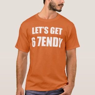 67 Six Seven Sendy 6 7endy Lets get Sendy 67 Meme T-Shirt