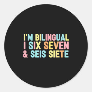 67 Six Seven Spanieacher Bilingual Seis Siete Brai Classic Round Sticker