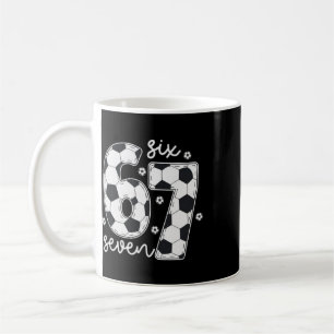 67 Soccer Six Seven 6 7 Meme 67 _2 Coffee Mug