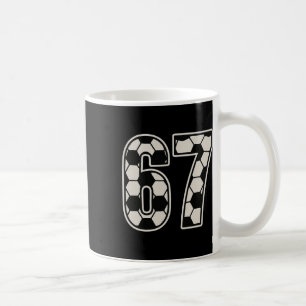 67 Soccer Six Seven 6 7 Meme 67 _3 Coffee Mug