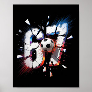 67 Soccer Six Seven 6 7 Meme 67  Poster