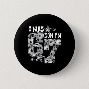 67 Soccer Six Seven Meme 7 Year Old Birthday Was 6 Cm Round Badge