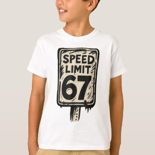 67 Speed Limit Sign Gen Alpha 67 Meme T-Shirt