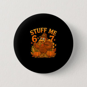 67 Stuff Me Thanksgivingturkey 6 Cm Round Badge
