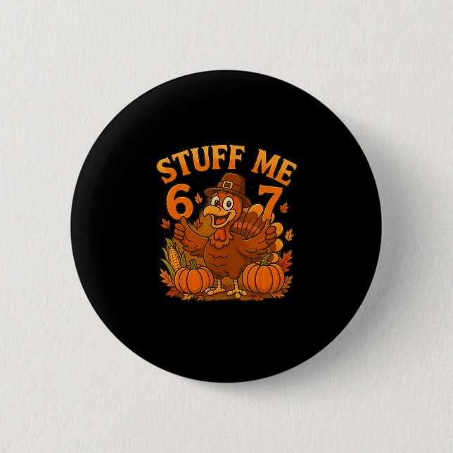 67 Stuff Me Thanksgivingturkey  6 Cm Round Badge (Front)