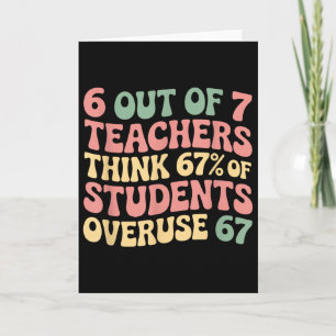 67 Teacher 6 7 Overuse Six Seven Meme Funny  Card