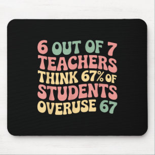 67 Teacher 6 7 Overuse Six Seven Meme Funny Mouse Mat