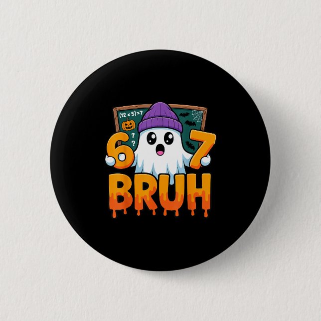 67 teacher ghost six seven meme math equation bruh 6 cm round badge (Front)