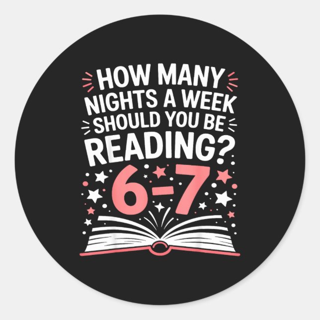 67 Teacher How Many Nights A Week Should You Be Re Classic Round Sticker (Front)