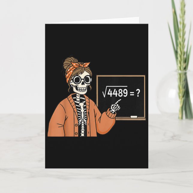 67 Teacher Skeleton Halloween Square Root 4489 Mes Card (Front)