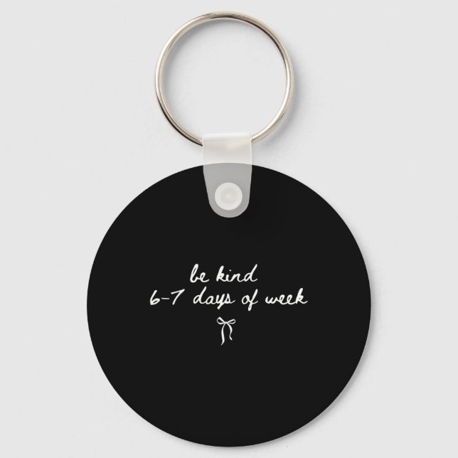 67 Teacher Student Be Kind 6–7 Days A Week Teachin Key Ring (Front)