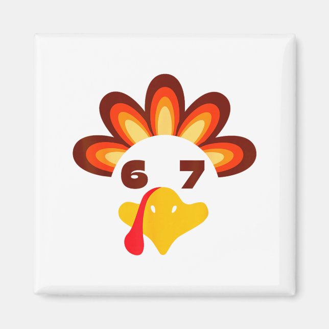 67 Thanksgiving Funny 6 7 Six Seven Turkey Social  Magnet (Front)