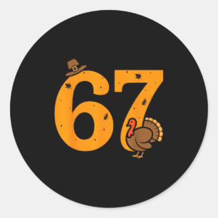 67 Thanksgiving Funny Turkey 67 Meme Thanksgiving  Classic Round Sticker