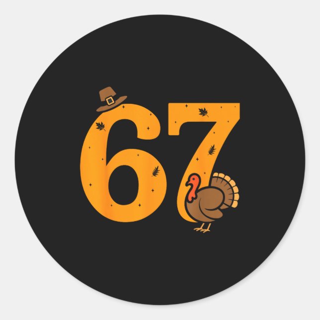 67 Thanksgiving Funny Turkey 67 Meme Thanksgiving  Classic Round Sticker (Front)