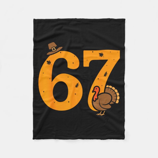 67 Thanksgiving Funny Turkey 67 Meme Thanksgiving  Fleece Blanket (Front)