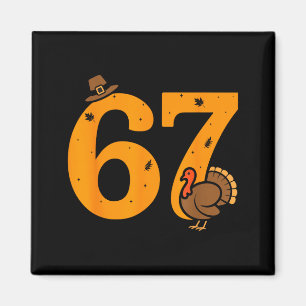 67 Thanksgiving Funny Turkey 67 Meme Thanksgiving Magnet
