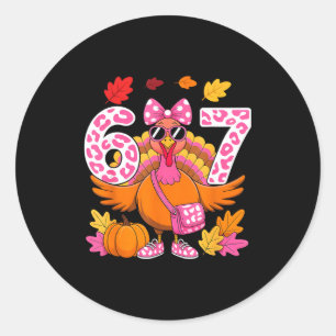 67 Thanksgiving Funny Turkey 67 Turkey Six Seven G Classic Round Sticker