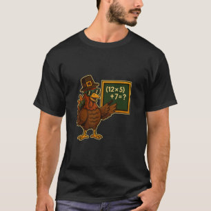 67 Thanksgiving Funny Turkey Math Teacher Six Seve T-Shirt
