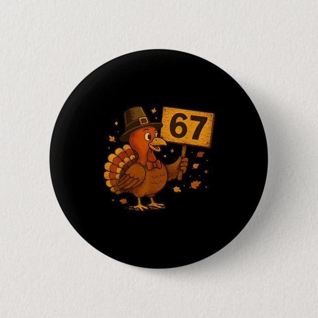 67 Thanksgiving Funny Turkey Thanksgiving 67 Turke 6 Cm Round Badge (Front)