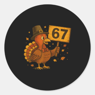 67 Thanksgiving Funny Turkey Thanksgiving 67 Turke Classic Round Sticker
