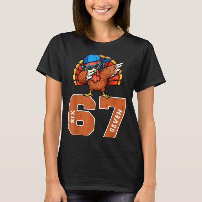 67 Thanksgiving Funny Turkey Thanksgiving 67 Turke T-Shirt (Front)