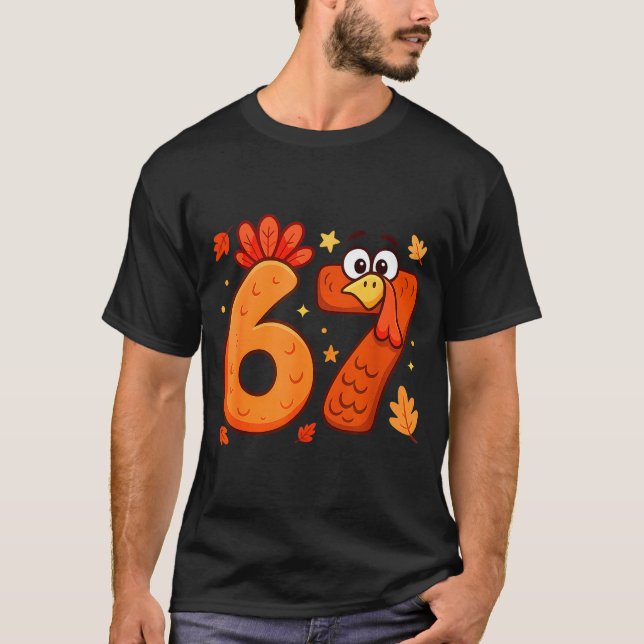 67 Thanksgiving Funny Turkey Thanksgiving 67 Turke T-Shirt (Front)