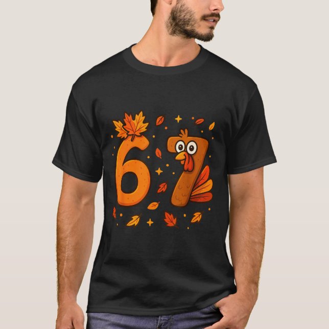 67 Thanksgiving Funny Turkey Thanksgiving 67 Turke T-Shirt (Front)