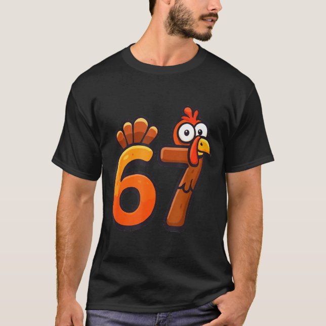 67 Thanksgiving Funny Turkey Thanksgiving 67 Turke T-Shirt (Front)