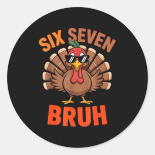67 Thanksgiving Six Seven Meme Turkey Bruh Classic Round Sticker