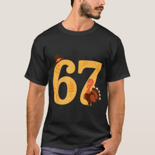 67 Thanksgiving Turkey 67 Meme Thanksgiving  T-Shirt