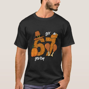 67 Thanksgiving Turkey Funny 6 7 Meme Six Seven Bo T-Shirt