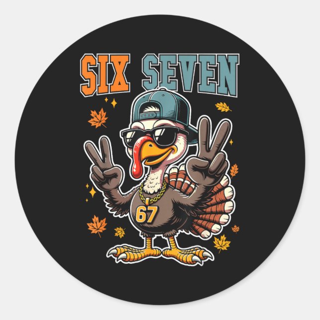 67 Thanksgiving Turkey Funny Thanksgiving Six Seve Classic Round Sticker (Front)