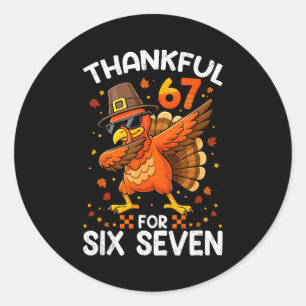 67 Thanksgiving Turkey Thankful For Six Seven 6 7  Classic Round Sticker
