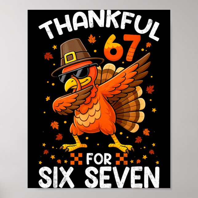 67 Thanksgiving Turkey Thankful For Six Seven 6 7  Poster (Front)
