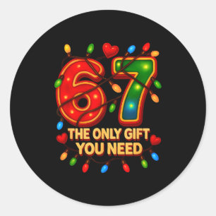 67 The Only Gift You Need, Funny 67 Meme Christmas Classic Round Sticker