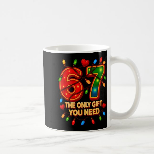 67 The Only Gift You Need, Funny 67 Meme Christmas Coffee Mug (Right)