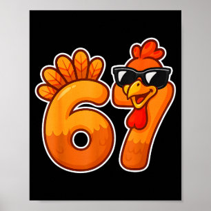 67 Turkey Thanksgiving Funny Cute Fall Six Seven D Poster