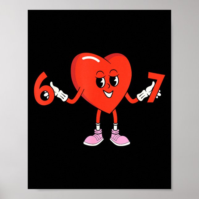 67 Valentines Funny Six Seven Cute Heart 6 7 Meme  Poster (Front)