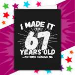 67 Year Old Sarcastic Meme Funny 67th Birthday Card<br><div class="desc">This funny 67th birthday design makes a great sarcastic humour joke or novelty gag gift for a 67 year old birthday theme or surprise 67th birthday party! Features 'I Made it to 67 Years Old... Nothing Scares Me' funny 67th birthday meme that will get lots of laughs from family, friends,...</div>