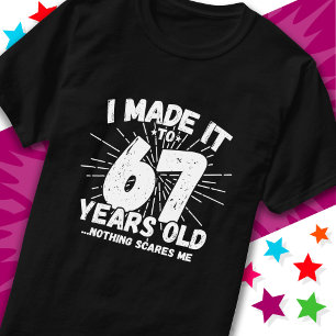 67 Year Old Sarcastic Meme Funny 67th Birthday T-Shirt