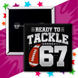 67 Year Old Tackle Football Party 67th Birthday 15 Cm Square Badge<br><div class="desc">This football birthday design is perfect for a 67th birthday football theme birthday party to celebrate turning 67 years old! Features 'Ready To Tackle 67' 67th birthday football quote with football graphic. Perfect for anyone who loves football turning 67 years old!</div>