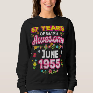 67 Years Of Being Awesome Since June 1955 Birthday Sweatshirt