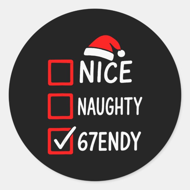 67endy Christmas Checklist – 6 7 Nice Naughty Six  Classic Round Sticker (Front)
