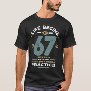 67th Birthday - Life Begins at 67 T-Shirt