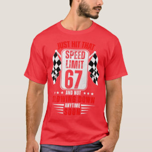 67th Birthday Speed Limit Sign 67 Years Old Funny  T-Shirt