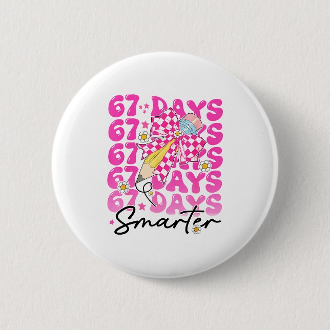 67th Day Of School 67 Days Smarter Teacher Student 6 Cm Round Badge (Front)