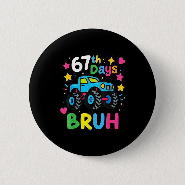 67th Day Of School Bruh Funny Meme 67 Monster Truc 6 Cm Round Badge (Front)