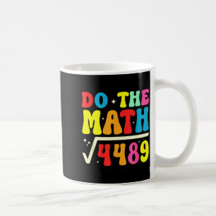 67th Day Of School Do The Math 67 Square Root 4489 Coffee Mug