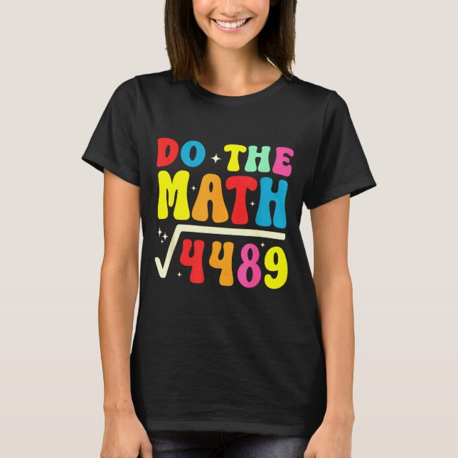 67th Day Of School Do The Math 67 Square Root 4489 T-Shirt (Front)