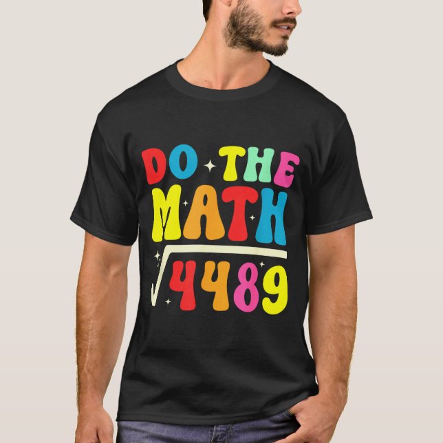 67th Day Of School Do The Math 67 Square Root 4489 T-Shirt (Front)
